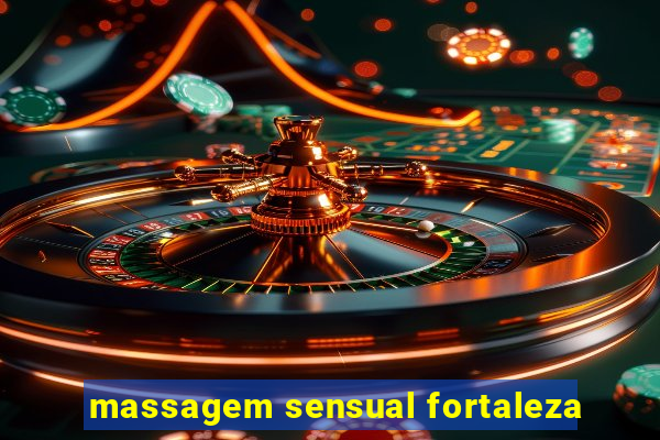 massagem sensual fortaleza